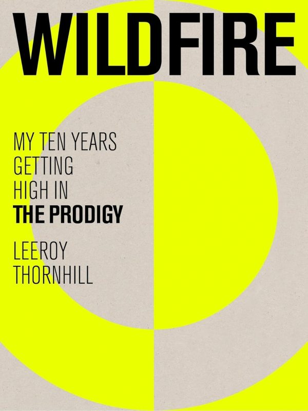 Wildfire: My Ten Years Getting High in The Prodigy by Leeroy Thornhill (Kniha)